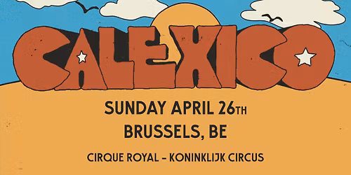CALEXICO | CIRQUE ROYAL - KONINKLIJK CIRCUS