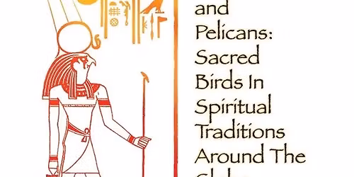 Of Peacocks & Pelicans: Sacred Birds in Spiritual Traditions Around the World - PIAS