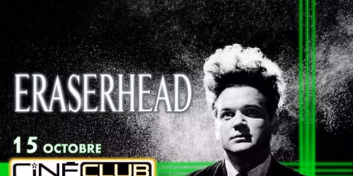 \u2022 Eraserhead \u2022