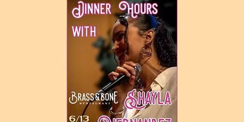 Dinner Hours with Shayla Hernandez (6\/13)