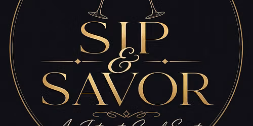 Sip & Savor, An Intimate Social Event
