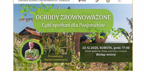 Ogrody zr\u00f3wnowa\u017cone. Cykl spotka\u0144 dla Pasjonat\u00f3w: Gleba, pr\u00f3chnica, kompost