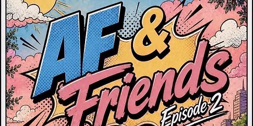 AF&amp;FRIENDS: EPISODE 2 (1 YEAR ANNIVERSARY)