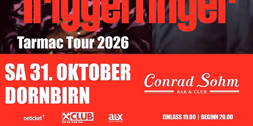 TRIGGERFINGER \u2022 Samstag, 31. Oktober 2026 \u2022 Conrad Sohm Dornbirn