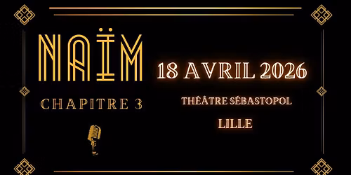 Na\u00efm \u00b7 Chapitre 3 \u00b7 Th\u00e9\u00e2tre S\u00e9bastopol, Lille