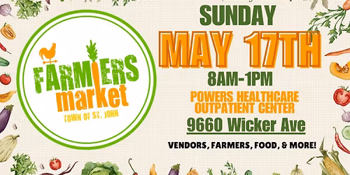 St. John Farmers Market\ud83e\uddd1\u200d\ud83c\udf3e- May 17th- 8am-1pm- Powers Healthcare Outpatient Center