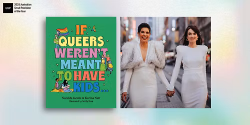 Naarm\/ Melbourne book launch: "If Queers Weren't Meant to Have Kids..."