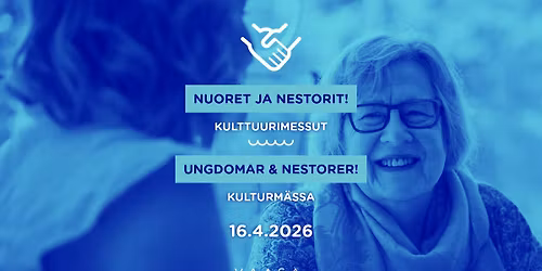 Nuoret & nestorit: kulttuurimessut \/ Ungdomar & nestorer: kulturm\u00e4ssa
