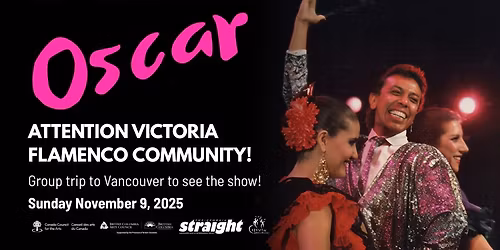 REGISTRATION CLOSED - Group trip for Victoria Flamencos to see "Oscar" in Vancouver!