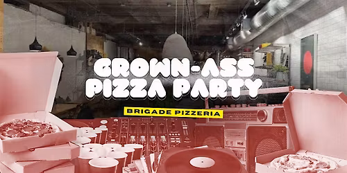 Grown-Ass Pizza Party - MONTR\u00c9AL - Brigade Pizzeria (Ep. 54)