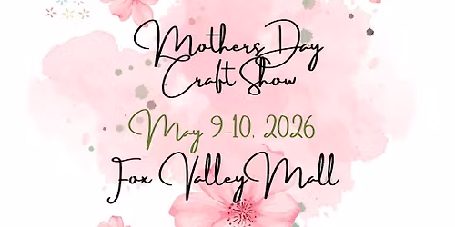 Mother's Day Show @ Fox Valley Mall