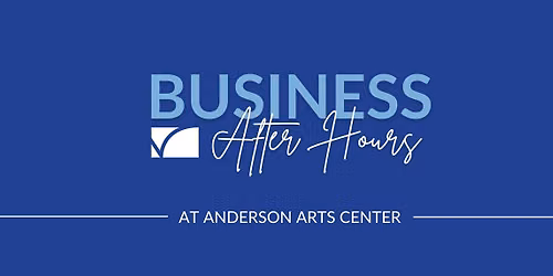 Business After Hours at Anderson Arts Center