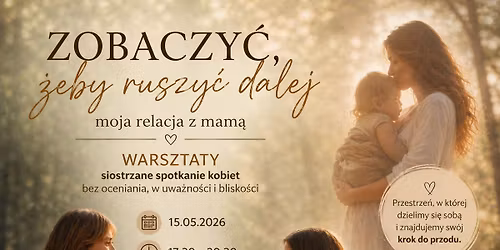 Moja relacja z mam\u0105 - zobaczy\u0107 \u017ceby ruszy\u0107 dalej 