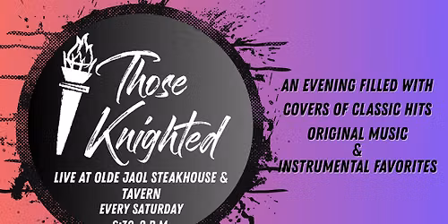 Those Knighted: Live at Olde Jaol Steakhouse & Tavern