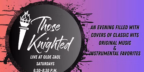 Those Knighted: Live at Olde Jaol Steakhouse & Tavern