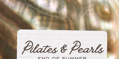 \ud83e\udd0dPilates & Pearls\ud83e\udd0d- End of Summer wellness party