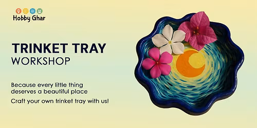 Trinket Tray Workshop