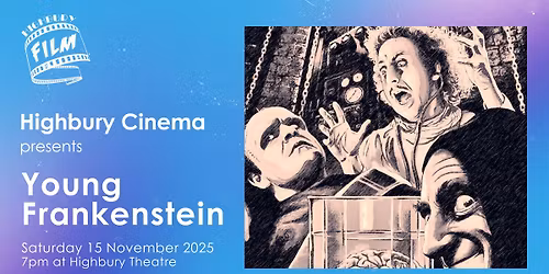 YOUNG FRANKENSTEIN presented by Highbury Cinema
