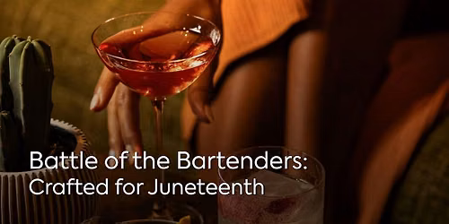 BATTLE OF THE BARTENDERS: CRAFTED FOR JUNETEENTH