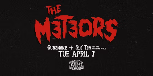THE METEORS (UK Psychobilly) + Gunsmoke + Slo' Tom & The Handsome Devils
