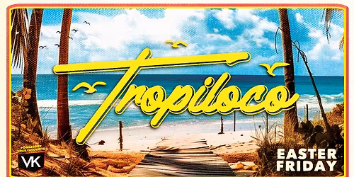 \ud83c\udf34\ud83d\udc23 TROPILOCO - GOOD FRIDAY SPECIAL \ud83d\udc23\ud83c\udf34 TREBLE VODKA \u00a35 PRE 1AM &amp; 3 ROOMS OF MUSIC \/\/ 3rd APRIL @ HOME \ud83d\udc95