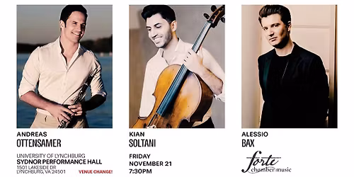 VENUE CHANGE: Andreas Ottensamer, Kian Soltani, & Alessio Bax