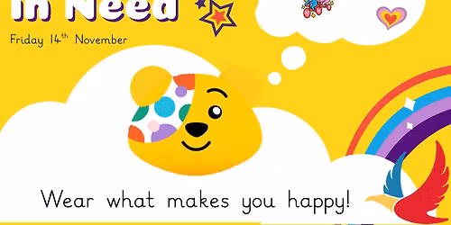 FRIDAY the 14th of November 2025 - CHILDREN IN NEED  On Friday 14th November, 