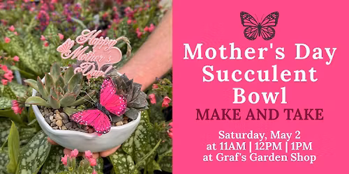 Mother's Day Succulent Bowl Make-and-Take Workshops