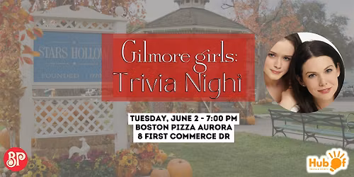 GILMORE GIRLS Trivia Night - Boston Pizza (Aurora)