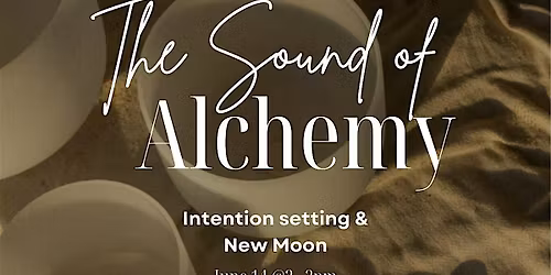 The Sound of Alchemy - New Moon Sound Bowl
