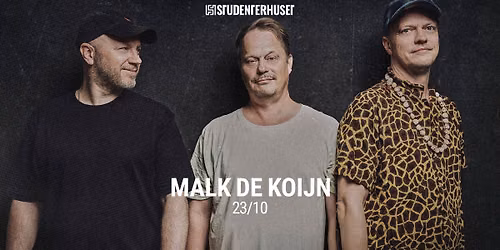 Malk De Koijn \/\/ Studenterhuset, Aalborg