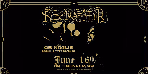 Necrofier with Ob Nixilis + Belltower | Denver, CO