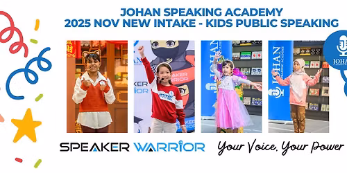Speaker Warrior New Intake (Nov 2025) \u2013 Kids Public Speaking by Johan Speaking Academy