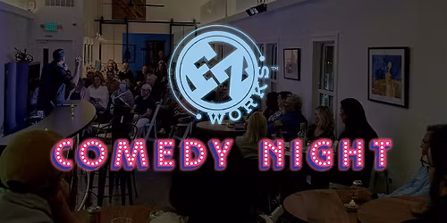 COMEDY NIGHT at FZ WORKS - BYOB