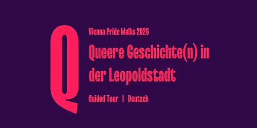 Queere Geschichte(n) in der Leopoldstadt \u2013 Ein Vienna Pride Walk von Qwien