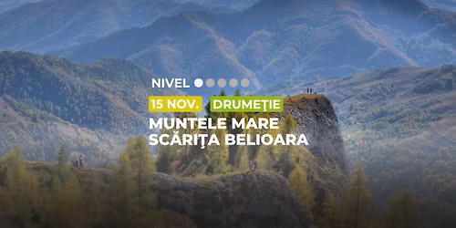 Drume\u021bie \u00eencep\u0103tor: Sc\u0103ri\u021ba Belioara, Muntele Mare