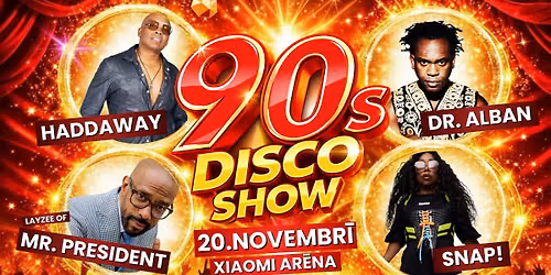 90's Disco Show: Haddaway, Dr. Alban, Mr. President, SNAP! I Rīga