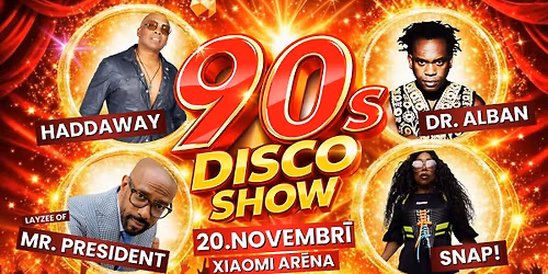 90's Disco Show: Haddaway, Dr. Alban, Mr. President, SNAP! I R\u012bga
