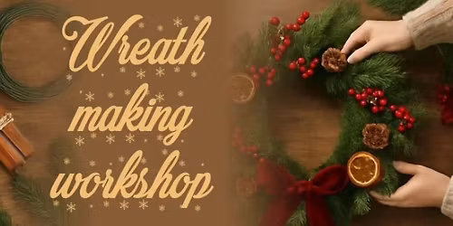 Wreath Making Workshop 