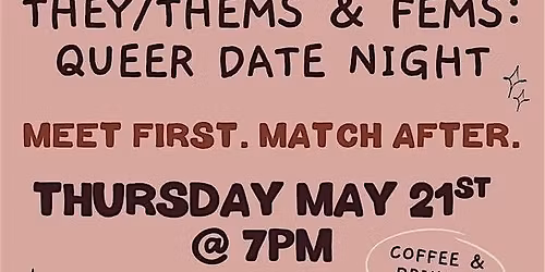 They\/them & Fems: Queer dating night | May 21st, 7PM | Ages 23\u201332 | TICKETS: AKTADATING.COM