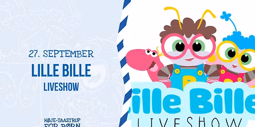 UDSOLGT \/\/ Lille Bille Liveshow \/\/ Taastrup Teater & Musikhus