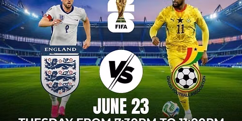 \u26bd WORLD CUP WATCH PARTY  \ud83c\uddec\ud83c\udded Ghana vs England \ud83c\udff4