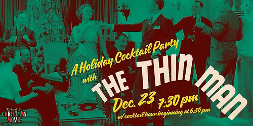 Holiday Cocktail Party with THE THIN MAN (1934) \u2014 cocktail hour at 6:30 pm