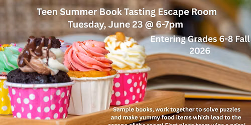 Teen Summer Book Tasting Escape Room: Teens entering grades 6-8 Fall 2026