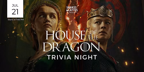 House of the Dragon Trivia - Snakes & Lattes Chicago (US)