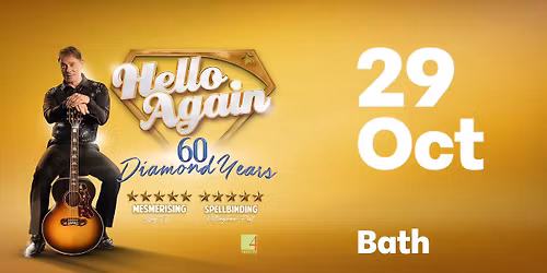 Hello Again | 60 Diamond Years @ Bath Forum, United Kingdom