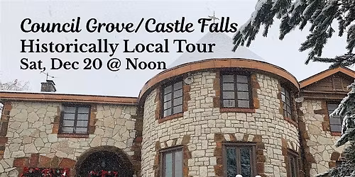 Castle Falls\/Council Grove Historically Local Tour on Sat, Dec 20, 2025