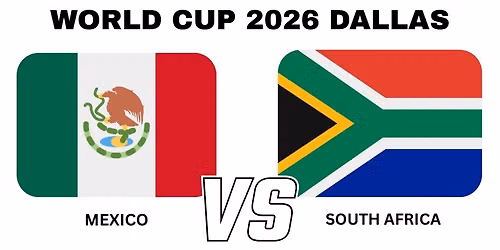 FAN FESTIVAL DALLAS - World Cup 2026 Match MEXICO vs SOUTH AFRICA