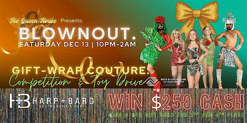 Blownout: Gift-Wrap Couture! Themed takeover, competition, and Toy Drive!
