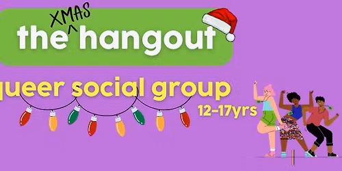 The XMAS Hangout- LGBTQIA+ Social group for 12-17yrs